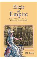 Elixir of Empire: The English Public Schools, Ritualism, Freemasonry, and Imperialism(English)