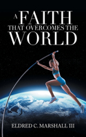 Faith That Overcomes the World