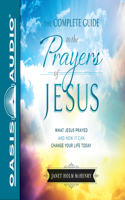 Complete Guide to the Prayers of Jesus