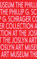Phillip G. Schrager Collection at the Joslyn Art Museum