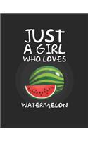 Just A Girl Who Loves Watermelon: Lined Journal / Notebook: Special birthday Gift for fruits Lovers, Perfect Gift for Him & Her kids as All 120 Pages - Matte and Soft cover