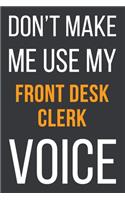 Don't Make Me Use My Front Desk Clerk Voice