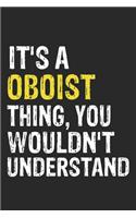It's A OBOIST Thing, You Wouldn't Understand Gift for OBOIST Lover, OBOIST Life is Good Notebook a Beautiful
