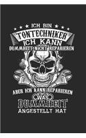 Ich Bin Tontechniker Ich kann Dummheit nicht reparieren aber ich kann reparieren was Dummheit angestellt hat: Tontechnik & Tontechniker Notizbuch 6'x9' Punktiert Geschenk für Djs & Tonmeister