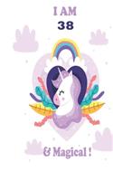 Unicorn Journal I am 38 & Magical!: with MORE UNICORNS INSIDE, space for writing and drawing, and positive sayings!: Unicorn Journal: Blank Lined Journal Notebook, 100 Pages, Soft Matt