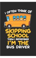 I often Think Of Skipping School then I Remember I'm the LBus Driver