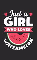Just A Girl Who Loves Watermelon