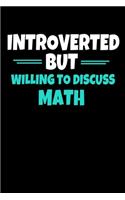 Introverted But Willing To Discuss Math: Journal Gift For Math Lover - 120 Blank Lined Page