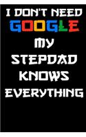 I don't need google my stepdad knows everything Notebook Birthday Gift