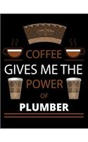 COFFEE gives me the power of Plumber: 2020 Daily Planner: Black Cover With Coffee- 2020 Calendar Time Schedule Organizer for Daily Diary One Day Per Page - 366 Days Appointment Book and 
