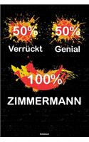 50% Verrückt 50% Genial 100% Zimmermann Notizbuch