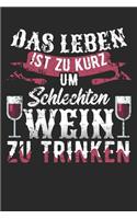 Das Leben Ist Zu Kurz Um Schlechten Wein Zu Trinken: Din A5 Linien Heft (Liniert) Für Weintrinker - Notizbuch Tagebuch Planer Wine Tasting Wein - Notiz Buch Geschenk Weinglas Weinflasche Wein Trinken N