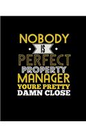 Nobody Is Perfect Property Manager Your're Pretty Damn Close