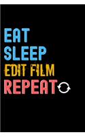 Eat, Sleep, edit film, Repeat Notebook - edit film Funny Gift: Lined Notebook / Journal Gift, 120 Pages, 6x9, Soft Cover, Matte Finish