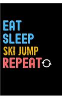 Eat, Sleep, Ski Jump, Repeat Notebook - Ski Jump Funny Gift: Lined Notebook / Journal Gift, 120 Pages, 6x9, Soft Cover, Matte Finish