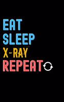 Eat, Sleep, x-ray, Repeat Notebook - x-ray Funny Gift