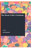 The Movie Critic's Notebook: : Lined Journal / Lined Notebook Gift, 118 Pages, 6x9, Soft Cover, Matte Finish