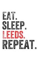 Eat Sleep Leeds Repeat UK United Kingdom Great Britain British Notebook City Gift