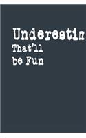 Underestimate Me. That'll be Fun A beautiful: Lined Notebook / Journal Gift,, 120 Pages, 6 x 9 inches, Personal Diary, Personalized Journal, Customized Journal, The Diary of, First names, Diary 