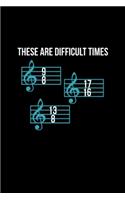 These Are Difficult Times Funny Music Teacher Tee: Blank Lined Notebook Journal for Work, School, Office - 6x9 110 page