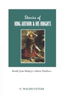 Stories of King Arthur and his Knights Retold from Malory's Morte Darthur