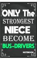 Only The Strongest Niece Become Bus Drivers: Birthday Journal/6/9, Soft Cover, Matte Finish/Notebook Birthday Gifts/120 pages.