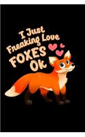 I Just Freaking Love Foxes OK