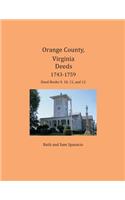 Orange County, Virginia Deeds 1743-1759: Deed Books 9, 10, 11, and 12