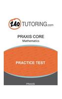 Praxis Core: Mathematics: An Authentic, Full-Length Practice Test