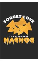 Forget love Nachos: 6x9 Nachos - lined - ruled paper - notebook - notes