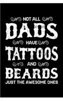 Not All Dads Have Tattoos And Beards Just The Awesome Ones