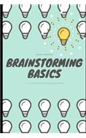 Brainstorming Basics: Easy-to-Use Teaching Tools to Foster Creativity, Encourage Innovation, and Unleash Potential in Every Student