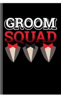 Groom Squad: Marriage Bachelor Party Stag Night Bridegroom Groom Squad Awesome Gift (6"x9") Dot Grid notebook Journal to write in