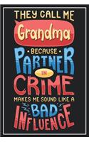 They call me grandma because Partner in Crime makes me sound like a Bad Infuence: Lined Notebook Journal, 120 Pages, Size 6x9 inches, White blank Paper