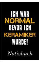 Ich War Normal Bevor Ich Keramiker Wurde Notizbuch