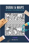 Dubai & Maps: AN ADULT COLORING BOOK: Dubai & Maps - 2 Coloring Books In 1