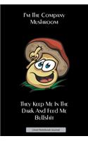 I'm The Company Mushroom Lined Notebook Journal: Unique Design Funny Mushroom Notepad For Writing Or Note Taking. Perfect Fun Novelty Gift For Coworkers, Friends & Family