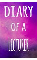 Diary of a Lecturer: The perfect gift for the lecturer in your life - 119 page lined journal!