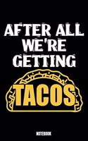 After All We'Re Getting Tacos Notebook: Tacos Notizbuch A5 punktierte 110 Seiten, Notizheft / Tagebuch / Reise Journal, perfektes Geschenk für Sie Ihre Familie und Freunde gedacht, die Tac