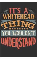 It's A Whitehead You Wouldn't Understand: Want To Create An Emotional Moment For A Whitehead Family Member ? Show The Whitehead's You Care With This Personal Custom Gift With Whitehead's Ver