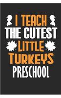 I Teach The Cutest Little Turkeys Preschool