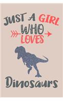 Just A Girl Who Loves Dinosaurs Journal