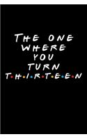 The One Where You Turn Thirteen