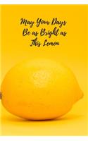 May Your Day Be as Bright as This Lemon: Daily Planner Journal, Daily Planner Calendars, [6 in. x 9 in.]