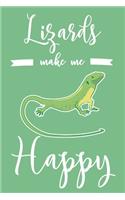 Lizards Make Me Happy: 6x9" Lined Notebook/Journal Funny Lizard, Reptile Owner Gift Idea