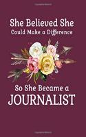 She Believed She Could Make a Difference So She Became a Journalist: 8.5x11 Notebook 100 Blank Lined College Rule Pages Boho Chic Rustic Arrow Flower Bouquet Journalist Gift