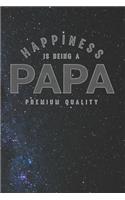 Happiness Is Being A Papa Premium Quality: Family life Grandpa Dad Men love marriage friendship parenting wedding divorce Memory dating Journal Blank Lined Note Book Gift