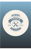 Nonno Can't Fix Stupid But He Can Fix What Stupid Does: Family life Grandpa Dad Men love marriage friendship parenting wedding divorce Memory dating Journal Blank Lined Note Book Gift