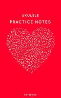 Ukulele Practice Notes: Red Heart Shaped Musical Notes Dancing Notebook for Serious Dance Lovers - 6"x9" 100 Pages Journal