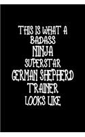 This Is What A Badass Ninja Superstar German Shepherd Trainer Looks Like: German Shepherd Training Log Book gifts. Best Dog Trainer Log Book gifts For Dog Lover who loves German Shepherd. Cute German Shepherd Trainer Log B